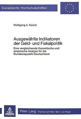 Kartonierter Einband Ausgewählte Indikatoren der Geld- und Fiskalpolitik von Wolfgang A. Kaiser