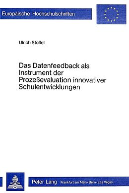 Kartonierter Einband Das Datenfeedback als Instrument der Prozessevaluation innovativer Schulentwicklung von Ulrich Stössel