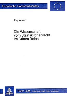 Kartonierter Einband Die Wissenschaft vom Staatskirchenrecht im Dritten Reich von Jörg Winter