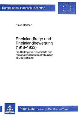 Kartonierter Einband Rheinlandfrage und Rheinlandbewegung (1918-1933) von Klaus Reimer