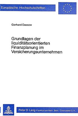 Kartonierter Einband Grundlagen der Liquiditätsorientierten Finanzplanung im Versicherungsunternehmen von Gerhard Dassow