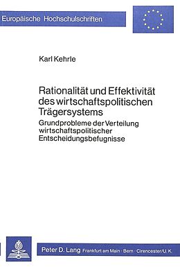 Kartonierter Einband Rationalität und Effektivität des wirtschaftspolitischen Trägersystems von Karl Kehrle