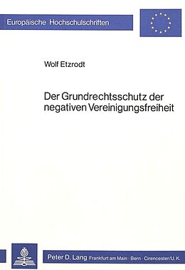 Kartonierter Einband Der Grundrechtsschutz der negativen Vereinigungsfreiheit von Wolf Etzrodt