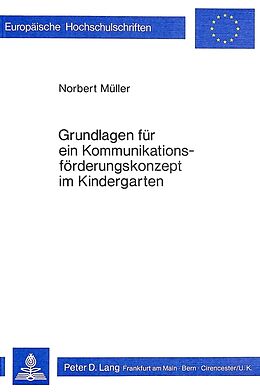 Kartonierter Einband Grundlagen für ein Kommunikationsförderungskonzept im Kindergarten von Norbert Müller