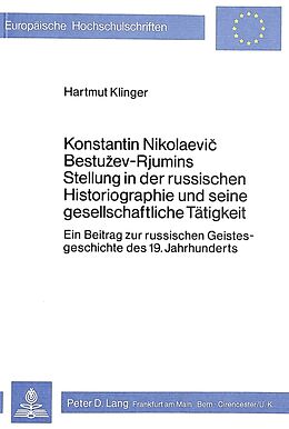Kartonierter Einband Konstantin Nikolaevic Bestuzev-Rjumins Stellung in der russischen Historiographie und seine gesellschaftliche Tätigkeit von Hartmut Klinger