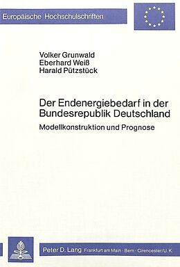 Kartonierter Einband Der Endenergiebedarf in der Bundesrepublik Deutschland von Volker Grunwald, Eberhard Weiss, Harald Pützstück