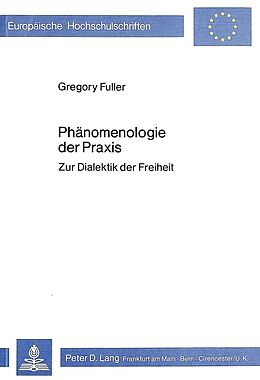 Kartonierter Einband Phänomenologie der Praxis von Gregory Fuller