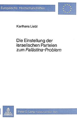 Kartonierter Einband Die Einstellung der israelischen Parteien zum «Palästina-Problem» von Karlhans Liebl