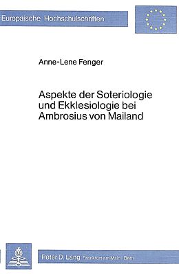 Kartonierter Einband Aspekte der Soteriologie und Ekklesiologie bei Ambrosius von Mailand von Anne-Lene Fenger