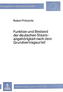 Kartonierter Einband Funktion und Bestand der deutschen Staatsangehörigkeit nach dem Grundvertragsurteil von Jrmgard Fritzsche