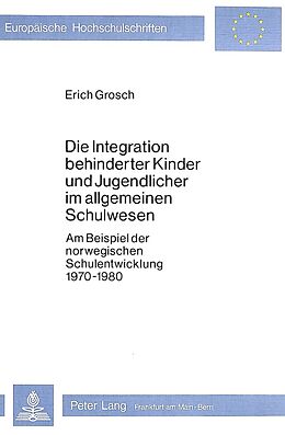 Kartonierter Einband Die Integration behinderter Kinder und Jugendlicher im allgemeinen Schulwesen von Erich Grosch