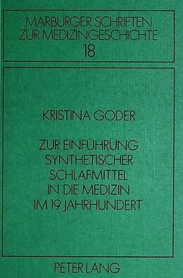 Kartonierter Einband Zur Einführung synthetischer Schlafmittel in die Medizin im 19. Jahrhundert von Kristina Goder