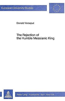 Kartonierter Einband The Rejection of the Humble Messianic King von Donald Verseput