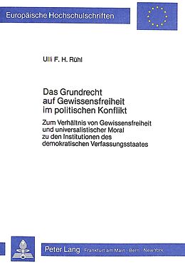 Kartonierter Einband Das Grundrecht auf Gewissensfreiheit im politischen Konflikt von Ulli F.H. Rühl
