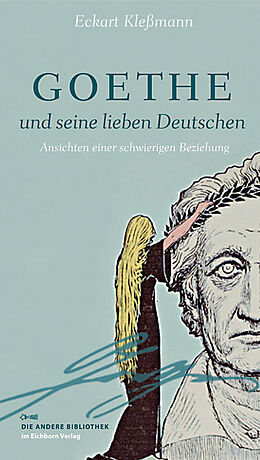 Fester Einband Goethe und seine lieben Deutschen von Eckart Kleßmann