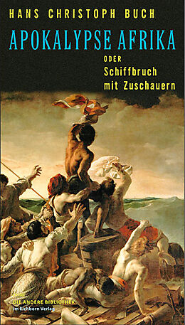 Fester Einband Apokalypse Afrika oder Schiffbruch mit Zuschauern von Hans Christoph Buch