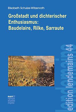 E-Book (epub) Großstadt und dichterischer Enthusiasmus Baudelaire, Rilke, Sarraute von Elisabeth Schulze-Witzenrath