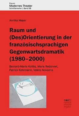 E-Book (epub) Raum und (Des)Orientierung in der französischsprachigen Gegenwartsdramatik (1980-2000) von Annika Mayer