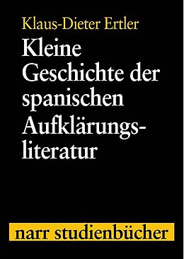 Kartonierter Einband Kleine Geschichte der spanischen Aufklärungsliteratur von Klaus-Dieter Ertler