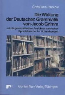 Fester Einband Die Wirkung der deutschen Grammatik von Jacob Grimm auf die grammatischen Ansichten russischer Sprachforscher im 19. Jahrhundert von Christiane Pankow