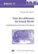 Kartonierter Einband Voix des abbesses du Grand Siecle von Thomas M. Carr Jr.