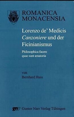 Kartonierter Einband Lorenzo de' Medicis Canzoniere und der Ficinianismus von Bernhard Huss