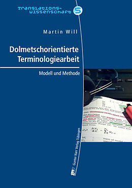 Kartonierter Einband Dolmetschorientierte Terminologiearbeit (DOT) bei der Simultanverdolmetschung von fachlichen Konferenzen: Modell und Methode von Martin Will