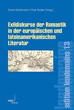 Kartonierter Einband Exildiskurse der Romantik in der europäischen und lateinamerikanischen Literatur von Frank Estelmann