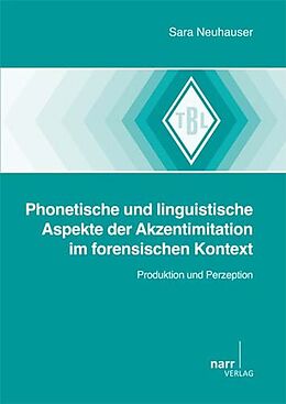 Kartonierter Einband Phonetische und linguistische Aspekte der Akzentimitation im forensischen Kontext von Sarah Neuhauser