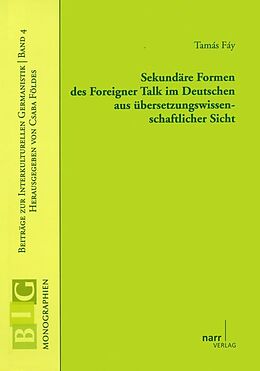 Paperback Sekundäre Formen des Foreigner Talk im Deutschen aus übersetzungswissenschaftlicher Sicht von Tamás Fáy