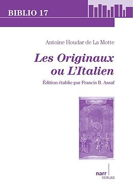 Kartonierter Einband Antoine Houdar de La Motte: Les Originaux, ou l`Italien von Francis B. Assaf