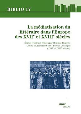 Kartonierter Einband La Médiatisation du littéraire dans l' Europe des XVIIe et XVIIIe siècles von Florence Boulerie