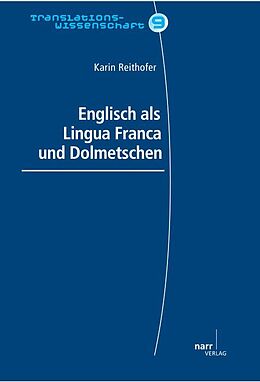 Kartonierter Einband Englisch als Lingua Franca und Dolmetschen von Dr. Karin Reithofer