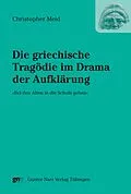 E-Book (pdf) Die griechische Tragödie im Drama der Aufklärung von Christopher Meid
