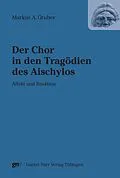 E-Book (pdf) Der Chor in den Tragödien des Aischylos von Markus A Gruber