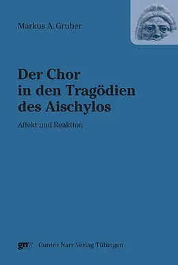 E-Book (pdf) Der Chor in den Tragödien des Aischylos von Markus A Gruber