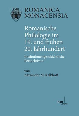 E-Book (pdf) Romanische Philologie im 19. und fruehen 20. Jahrhundert von Alexander Kalkhof