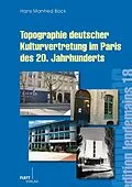 E-Book (pdf) Topographie deutscher Kultur im Paris des 20. Jahrhunderts von Hans Manfred Bock