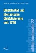 E-Book (pdf) Objektivität und literarische Objektivierung seit 1750 von Niklas Bender, Steffen Schneider