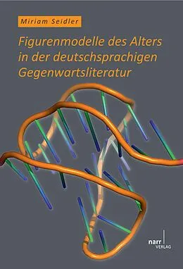 E-Book (pdf) Figurenmodelle des Alters in der deutschsprachigen Gegenwartsliteratur von Miriam Seidler