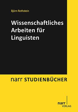 E-Book (pdf) Wissenschaftliches Arbeiten für Linguisten von Björn Rothstein