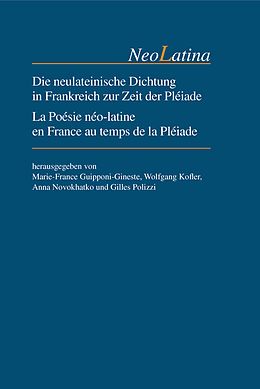 E-Book (pdf) Die neulateinische Dichtung in Frankreich zur Zeit der Pléiade / La Poésie néo-latine en France au temps de la Pléiade von 