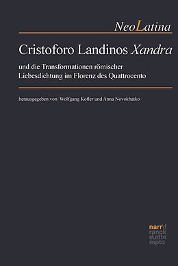E-Book (pdf) Cristoforo Landinos Xandra und die Transformationen römischer Liebesdichtung im Florenz des Quattrocento von 