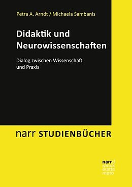 Kartonierter Einband Didaktik und Neurowissenschaften von Petra A. Arndt, Michaela Sambanis