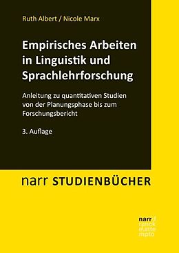 Kartonierter Einband Empirisches Arbeiten in Linguistik und Sprachlehrforschung von Ruth Albert, Nicole Marx