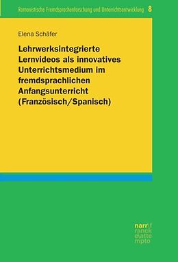 Paperback Lehrwerksintegrierte Lernvideos als innovatives Unterrichtsmedium im fremdsprachlichen Anfangsunterricht (Französisch/Spanisch) von Elena Schäfer