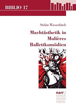 Paperback Machtästhetik in Molières Ballettkomödien von Stefan Wasserbäch