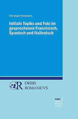 Fester Einband Initiale Topiks und Foki im gesprochenen Französisch, Spanisch und Italienisch von Christoph Hülsmann