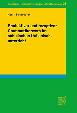 Kartonierter Einband Produktiver und rezeptiver Grammatikerwerb im schulischen Italienischunterricht von Katrin Schmiderer