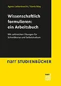 E-Book (pdf) Wissenschaftlich formulieren: ein Arbeitsbuch von Agnes Lieberknecht, Yomb May